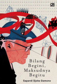 Image of Bilang Begini Maksudnya Begitu