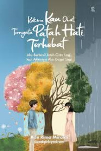 Image of Kukira Kau Obat, Ternyata Patah Hati Terhebat
